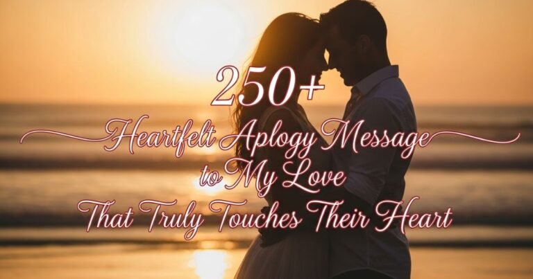 250-heartfelt-apology-message-to-my-love-that-truly-touches-their-heart