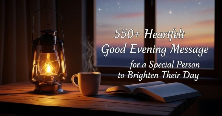 550-heartfelt-good-evening-message-for-a-special-person-to-brighten-their-day