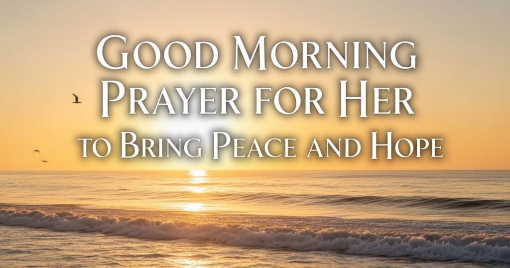 good-morning-prayer-for-her-to-bring-peace-and-hope