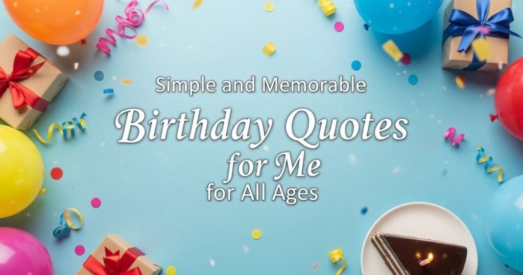 simple-and-memorable-birthday-quotes-for-me-for-all-ages