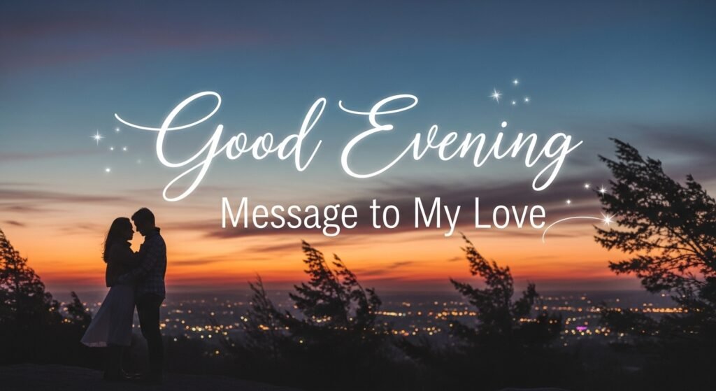 Good Evening Message to My Love