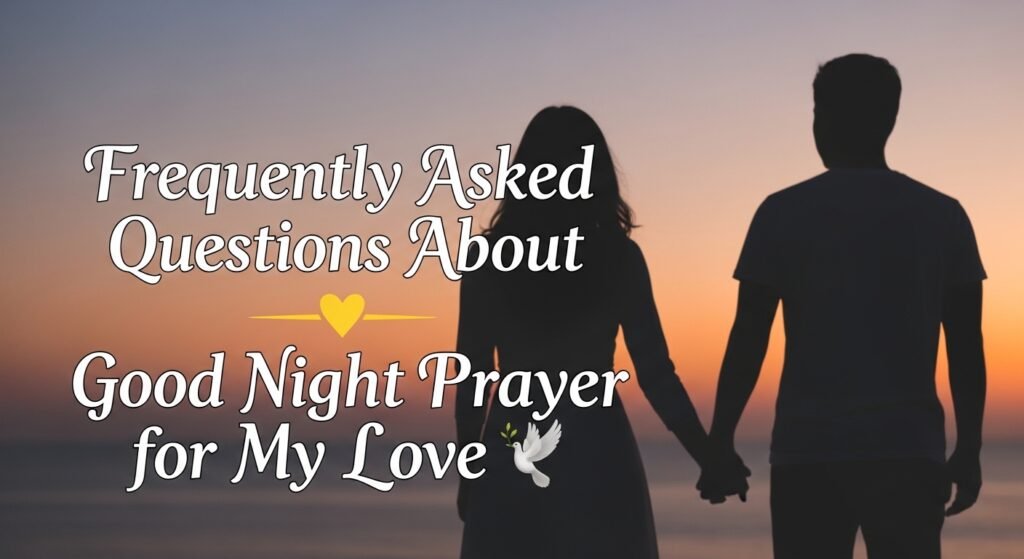 frequently-asked-questions-about-good-night-prayer-for-my-love
