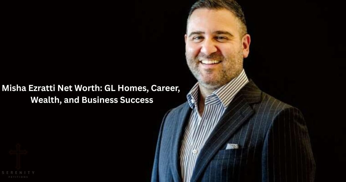 misha-ezratti-net-worth-gl-homes-career-wealth-and-business-success