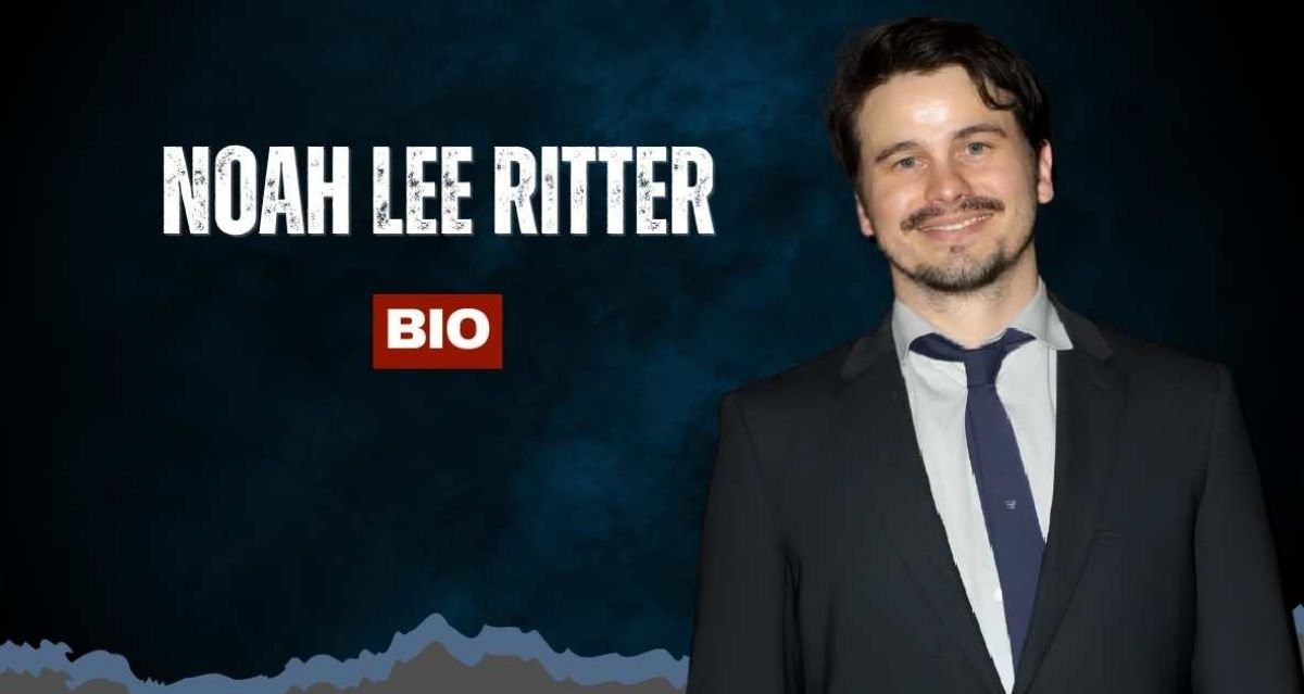 noah-lee-ritter-biography-life-career-and-personal-story